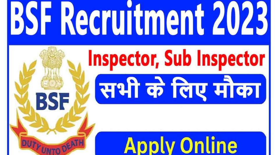 BSF Sub-Inspector, Constable Recruitment 2023