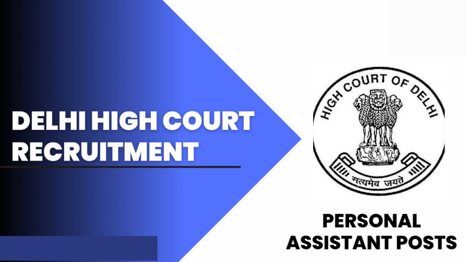 Delhi High Court Personal Assistant & Senior Personal Assistant Recruitment 2023