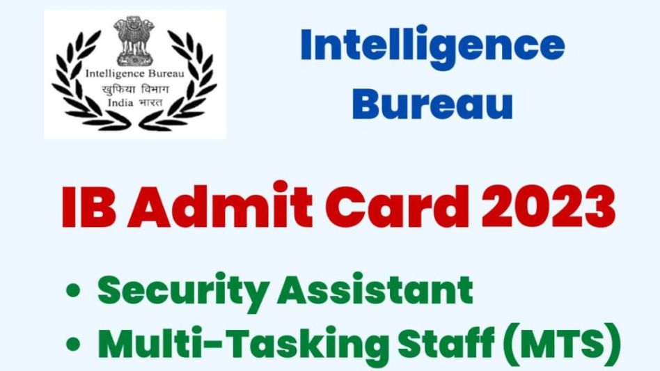 Intelligence Bureau Security Assistant & MTS Admit Card 2023
