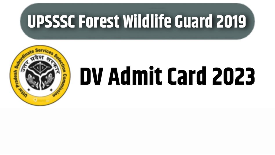 UPSSSC Forest & Wild Life Guard DV Admit Card 2023 – DV Admit Card Download