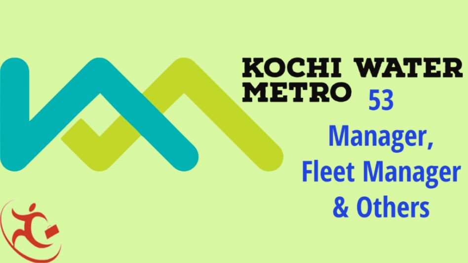 Kochi Metro Rail Ltd Recruitment 2022 – Apply Online For 53 Boat Manager, Fleet Manager & Other Posts