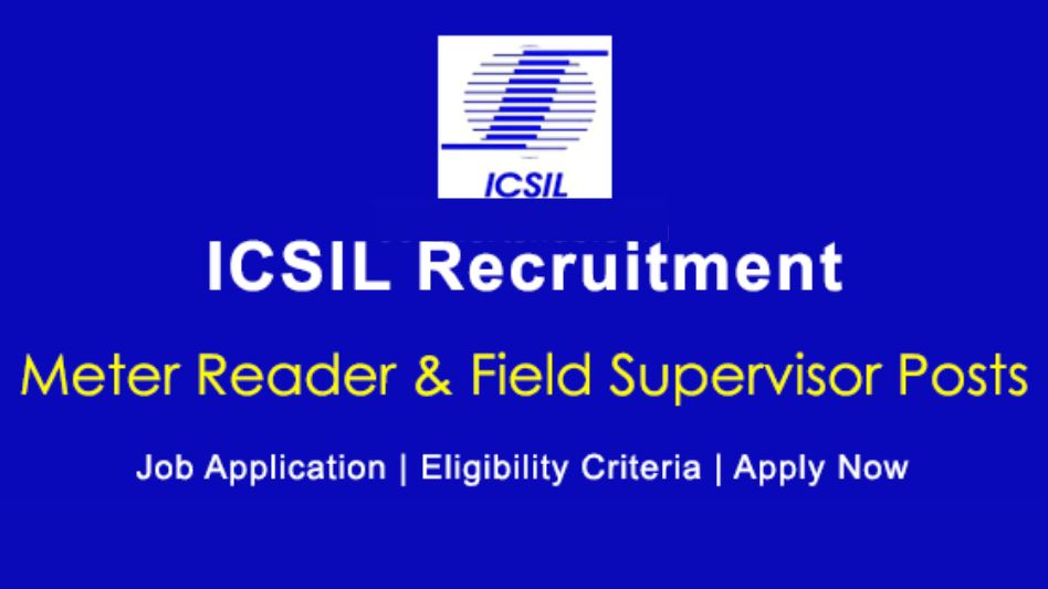 ICSIL Meter Reader, Field Supervisor Recruitment 2023